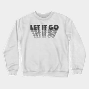 Let it Go - Typography Crewneck Sweatshirt